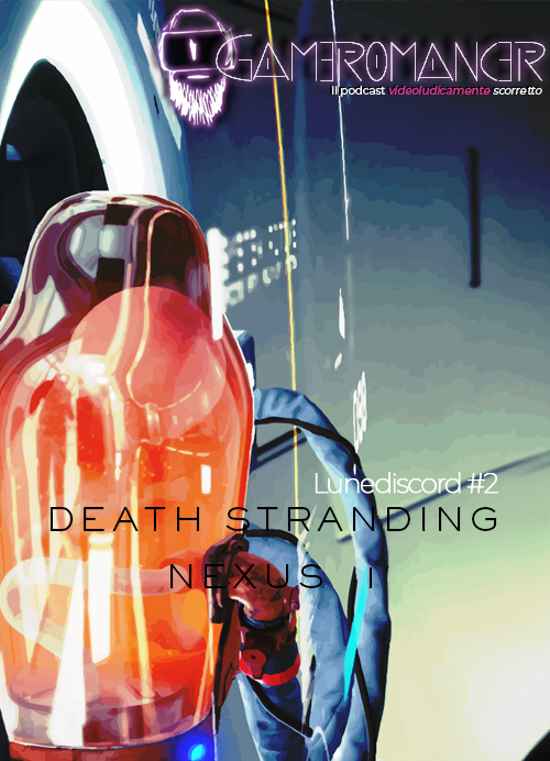Lunediscord #2: Death Stranding, prima parte